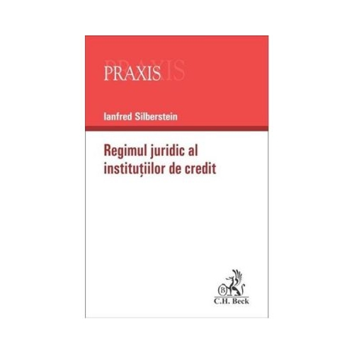 Regimul juridic al institutiilor de credit - Silberstein Ianfred