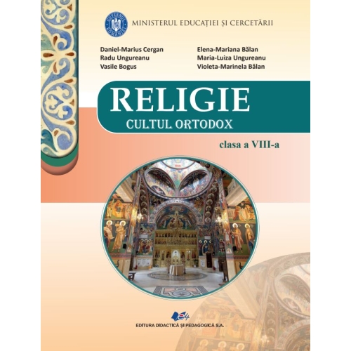 RELIGIE CULTUL ORTODOX-Manual pentru clasa a VIII-a - Daniel-Marius Cergan, Radu Ungureanu, Vasile Bogus, Elena-Mariana Balan