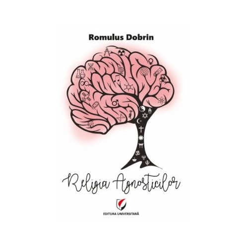 Religia Agnosticilor - Romulus Dobrin