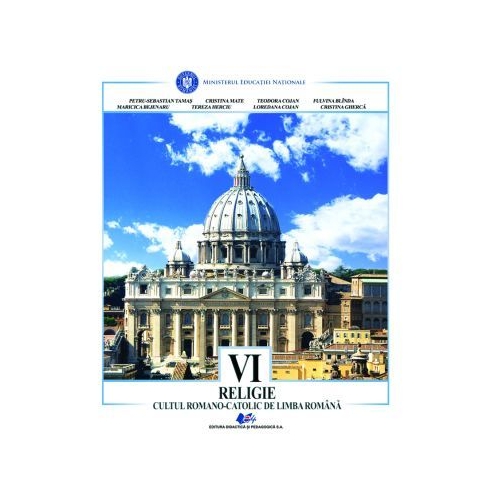 Religie Cultul Romano-Catolic de limba romana. Manual pentru clasa 6 - Petru Sebastian Tamas