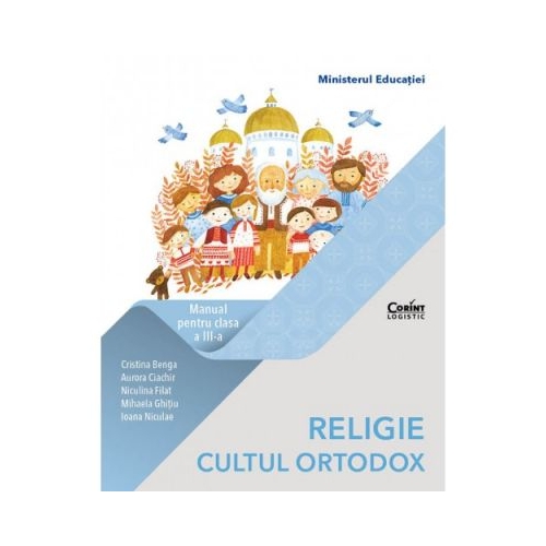 Religie Cultul Ortodox. Manual pentru clasa a III-a - Cristina Benga, Aurora Ciachir