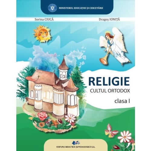 Religie cultul ortodox clasa I - Dragos Ionita, Sorina Ciuca, editura Didactica si Pedagogica