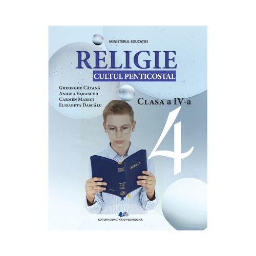 Religie Cultul Penticostal. Manual pentru clasa 4 - Gheorghe Catana