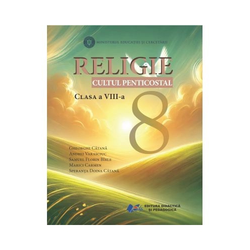 Religie Cultul Penticostal Manual pentru clasa a VIII-a - Gheorghe Catana, Speranta Doina Catana, Andrei Varasciuc, Carmen Marici
