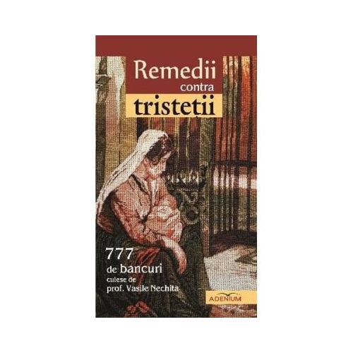 Remedii contra tristetii - Vasile Nechita