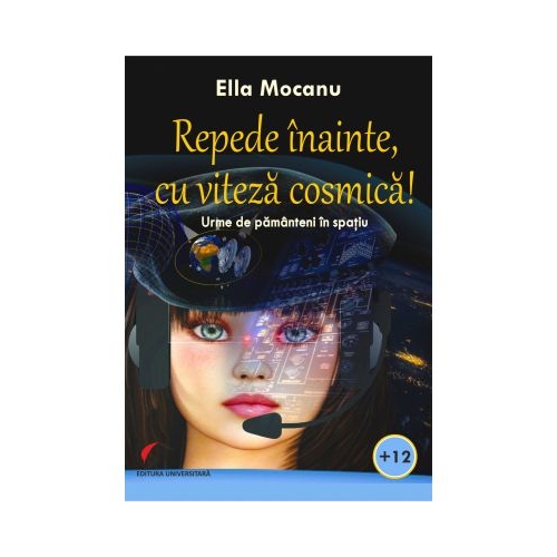 Repede inainte, cu viteza cosmica! - Ella Mocanu