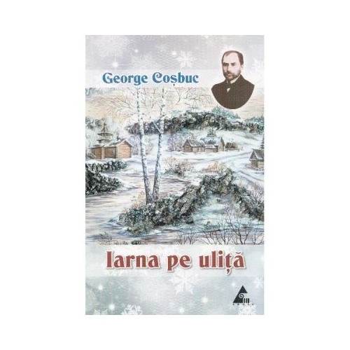 Iarna pe ulita. Poezii - George Cosbuc. Volum publicat de editura Agora