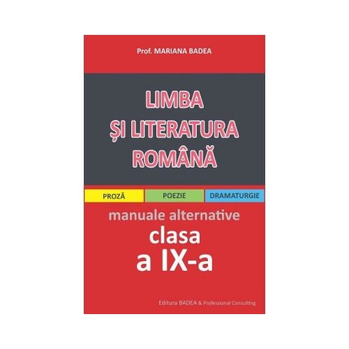 Limba si literatura romana clasa a IX-a, manuale alternative (proza, poezie, dramaturgie) - Mariana Badea