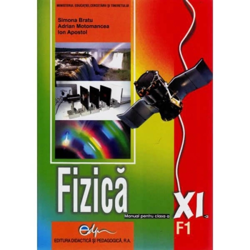 Fizica F1. Manual pentru clasa a XI-a - Simona Bratu, editura Didactica si Pedagogica