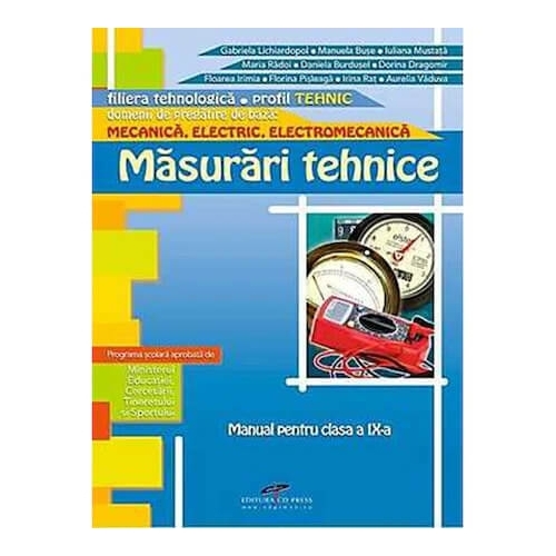Manual pentru clasa a IX-a. Masurari tehnice. Mecanica, Electric, Electromecanica - Gabriela Lichiardopol