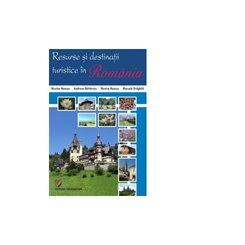 Resurse si destinatii turistice in Romania - Nicolae Neacsu