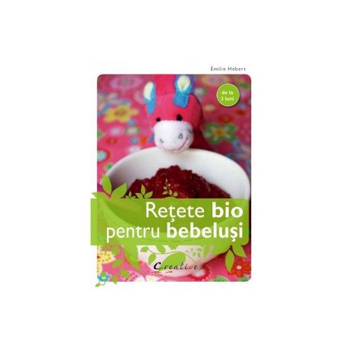 Retete bio pentru bebelusi - Emilie Hebert