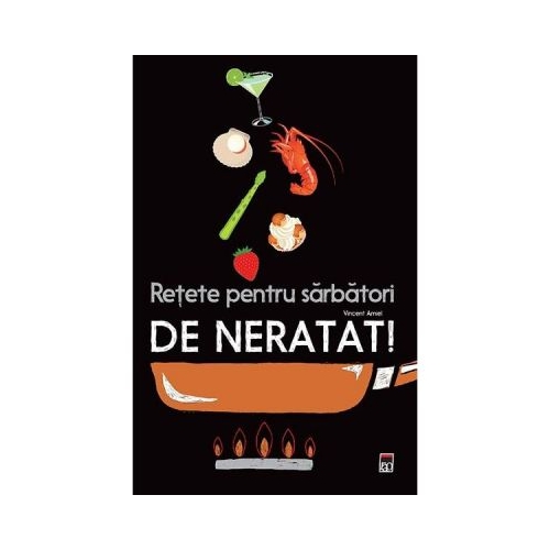 Retete pentru sarbatori de neratat! Larousse - Vincent Amiel