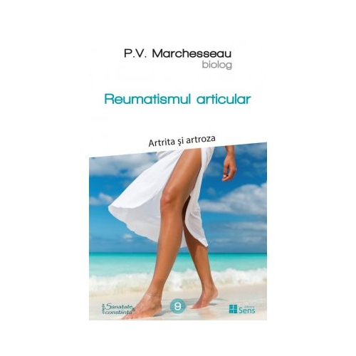 Reumatismul articular. Artrita si artroza - Pierre Valentin Marchesseau