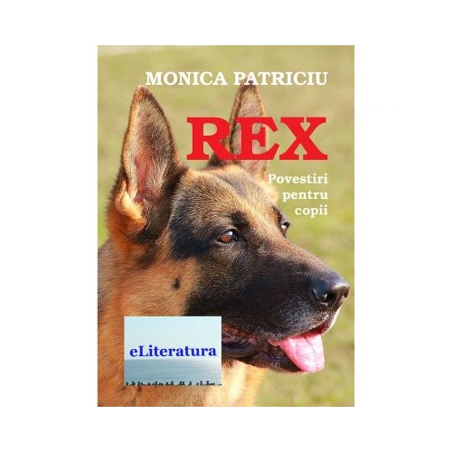 Rex - Monica Patriciu, ePublishers, Povesti pentru copii, Carti educative