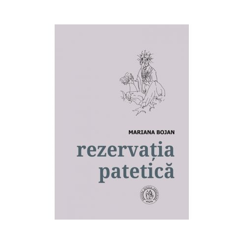 Rezervatia patetica. Antologie - Mariana Bojan