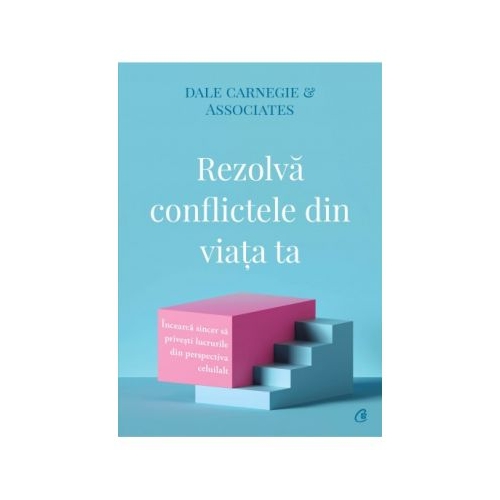 Rezolva conflictele din viata ta - Dale Carnegie &amp; Associates
