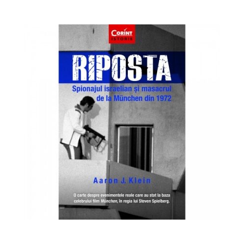 Riposta. Spionajul israelian si masacrul de la Munchen din 1972 - Aaron J. Klein
