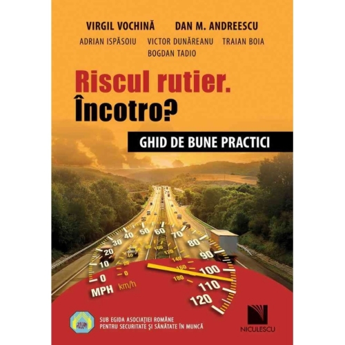 Riscul rutier. Incotro? Ghid de bune practici - Virgil Vochina
