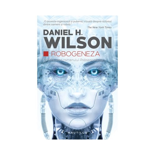 Robogeneza (continuarea romanului Robopocalipsa) - Daniel H. Wilson