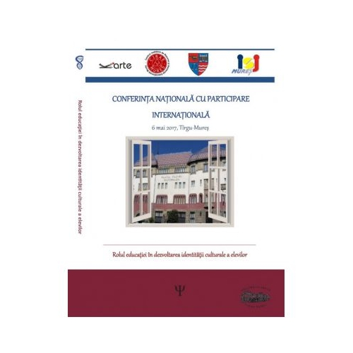 Rolul educatiei in dezvoltarea identitatii culturale a elevilor. Conferinta nationala cu participare internationala - Porkolab Annamaria
