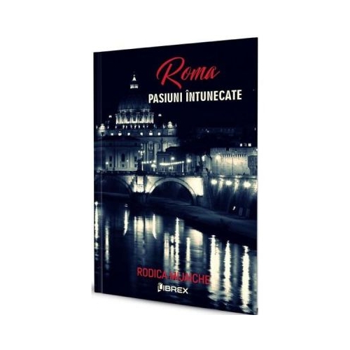 Roma. Pasiuni intunecate - Rodica Mijaiche