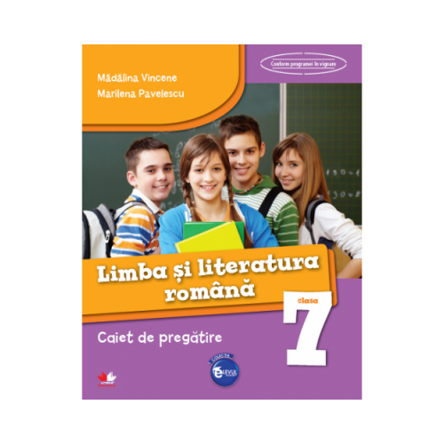 Limba si literatura romana. Caiet de pregatire pentru Clasa a VII-a ( Madalina Vincene )