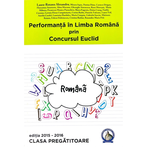 Performanta in Limba Romana prin concursul Euclid la clasa pregatitoare. Editia 2015-2016 - Laura Roxana Alexandru. Manual auxiliar, editura Concept Educativ