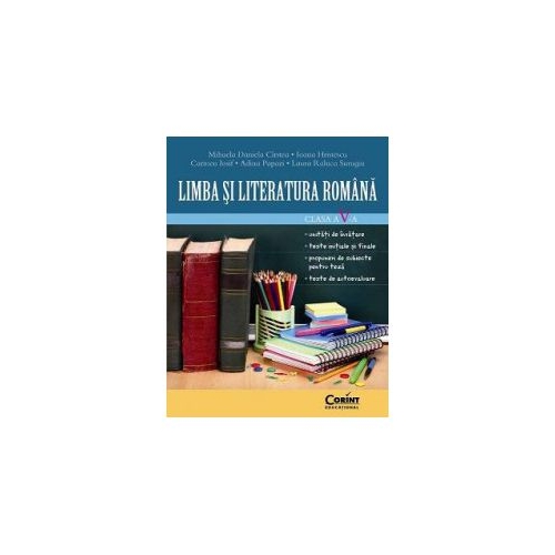 Limba si literatura romana pentru clasa a V-a - Mihaela Cirstea, Ioana Hristescu, Carmen Iosif, Adina Papazi, Laura Surugiu, editura Corint