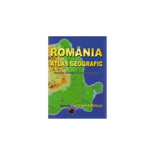 Romania Atlas Geografic. Contine sinteze fizico-economice - Marius Lungu