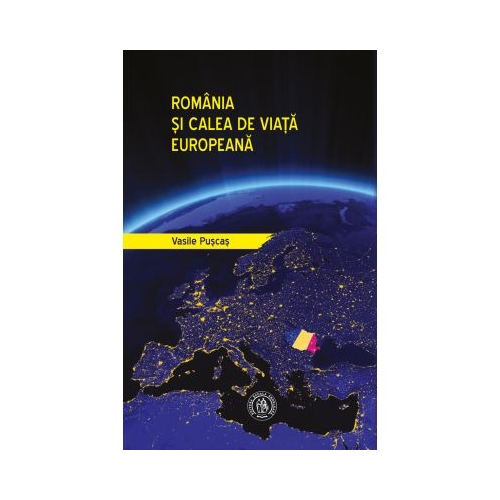 Romania si calea de viata europeana - Vasile Puscas