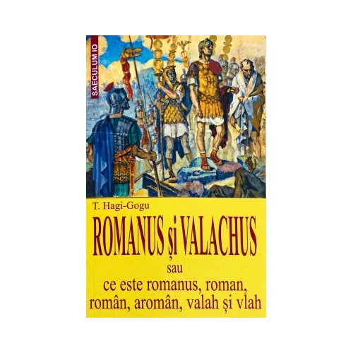 Romanus si Valachus - T. Hagi-Gogu