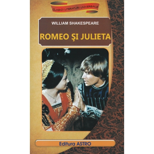 Romeo si Julieta - William Shakespeare. Volum publicat de editura Astro