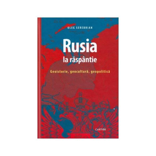Rusia la raspantie - Oleg Serebrian