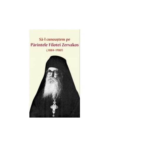 Sa-l cunoastem pe Parintele Filotei Zervakos (1884-1980) - Victor Manolache