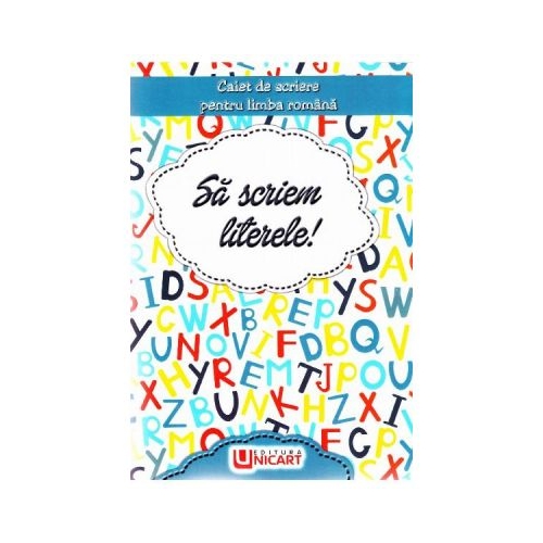 Sa scriem literele! Caiet de scriere pentru Limba Romana