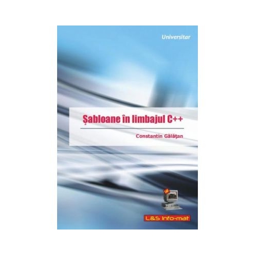 Sabloane in limbajul C++ - Constantin Galatan