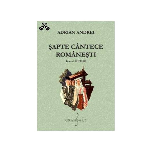 Sapte cantece romanesti pentru doua chitare - Adrian Andrei