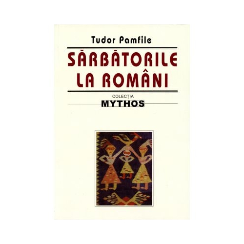 Sarbatorile la romani - Tudor Pamfile