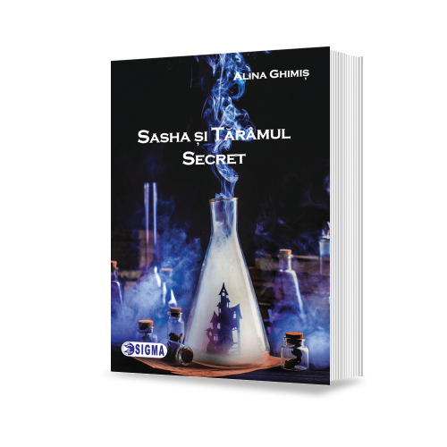 Sasha si taramul secret - Alina Ghimis, Editura Sigma, Carti Educative, Povesti pentru copii