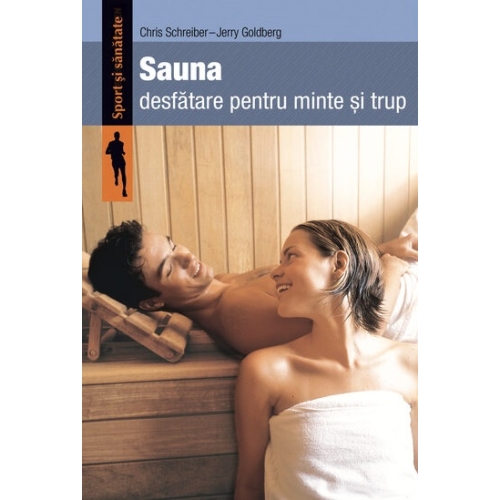 Sauna. Desfatare pentru minte si trup - Chris Schreiber, Jerry Goldberg