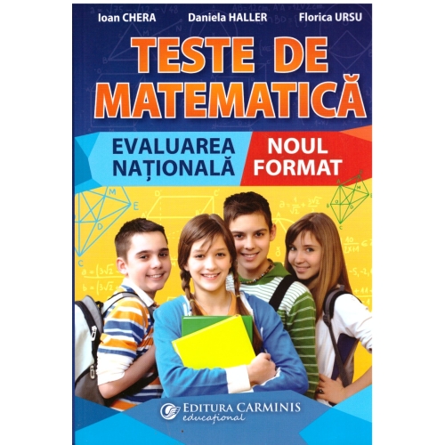 Teste de matematica. Evaluarea nationala. Noul format - Ioan Chera, Daniela Haller, Florica Ursu