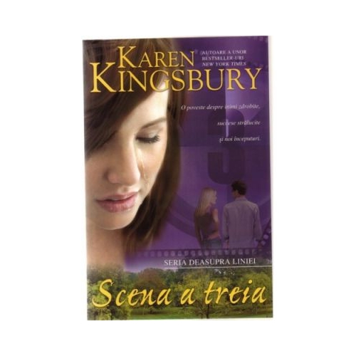 Scena a treia. Seria Deasupra liniei. Cartea a treia - Karen Kingsbury