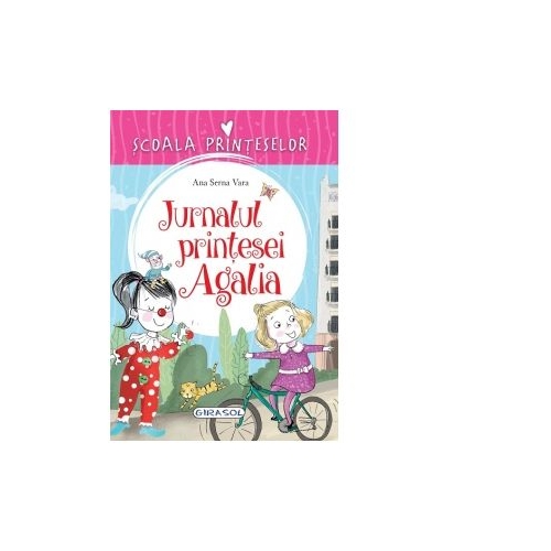 Scoala Printeselor. Jurnalul printesei Agalia - Ana Serna Vara