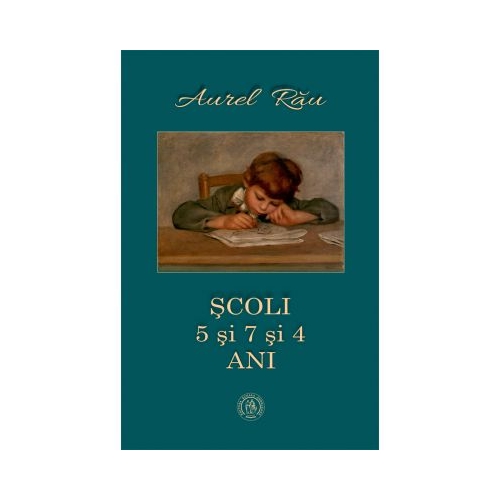 Scoli. 5 si 7 si 4 ani - Aurel Rau