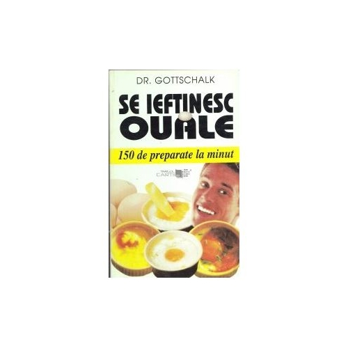 Se ieftinesc ouale. 150 retete la minut - Gottschalk
