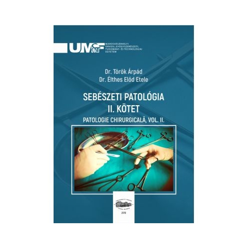 Sebeszeti Patologia II. Kotet. Patologie chirurgicala, volumul II - Torok Arpad, Elthes Elod Etele