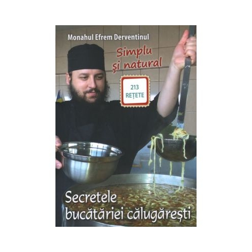 Secretele bucatariei calugaresti. 213 retete - Efrem Derventinul