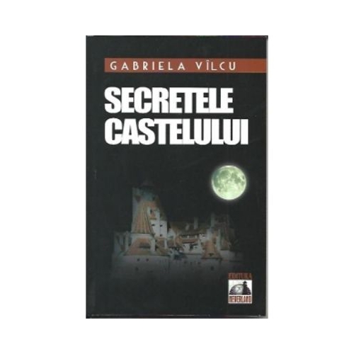 Secretele castelului	- Gabriela Vilcu
