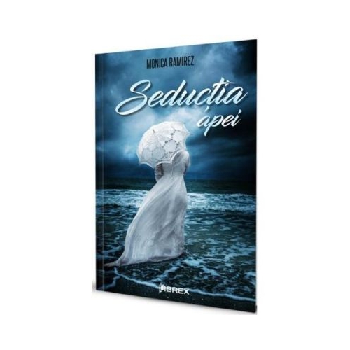 Seductia apei - Monica Ramirez